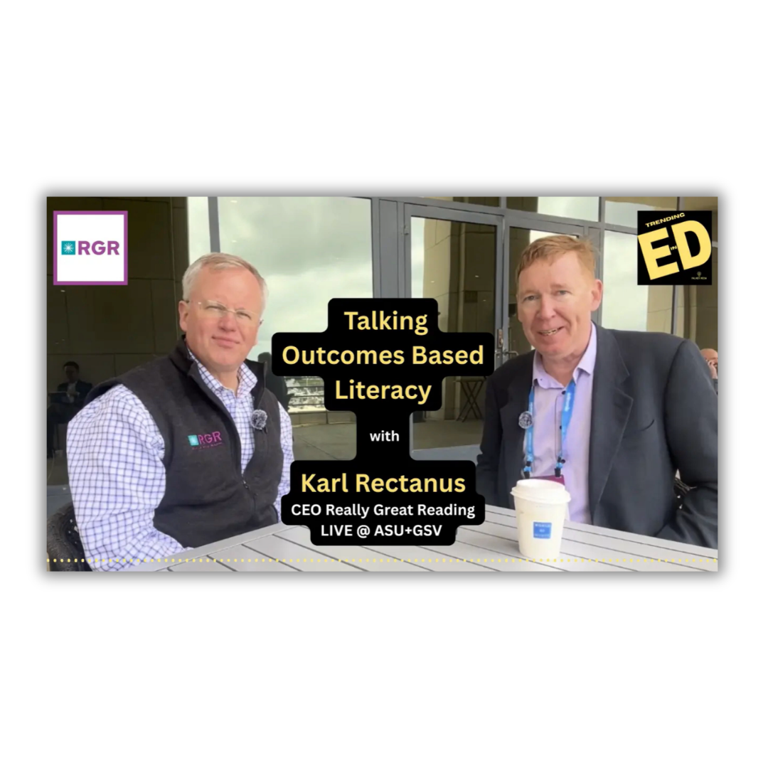 Talking Outcomes-Based Literacy with Really Great Reading CEO Karl Rectanus