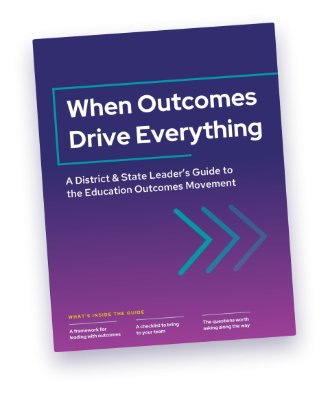Cover of the "When Outcomes Drive Everything" guide, a district and state leader's guide to the Education Outcomes Movement.